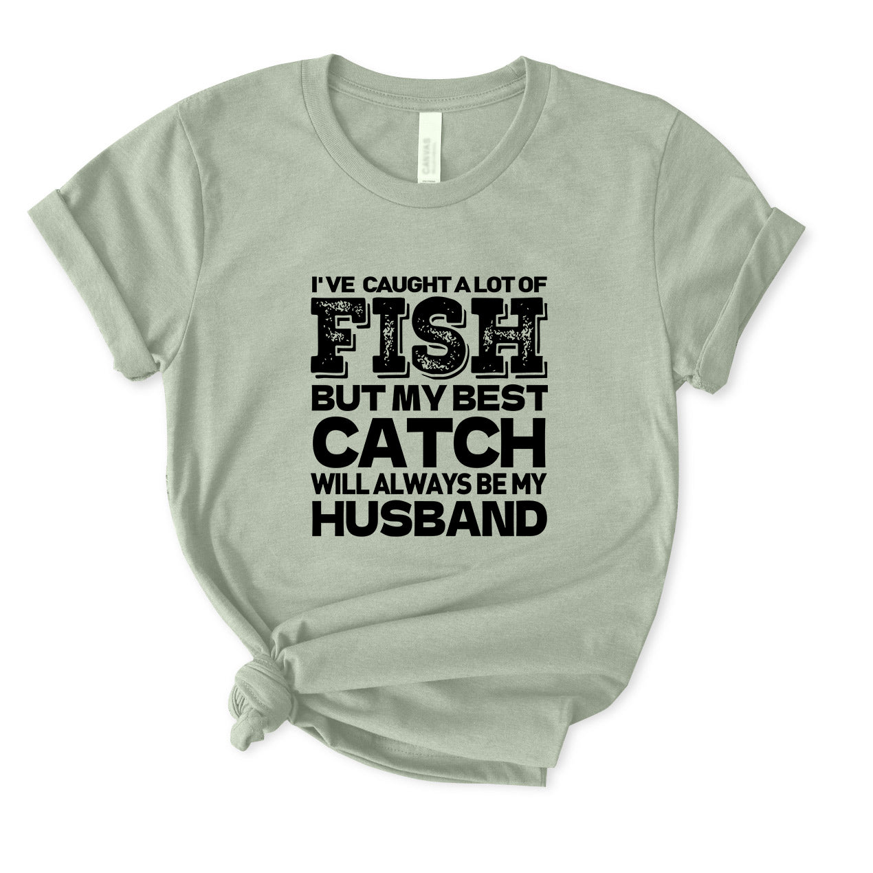 BEST CATCH WILL ALWAYS BE MY HUSBAND T-Shirt for Women