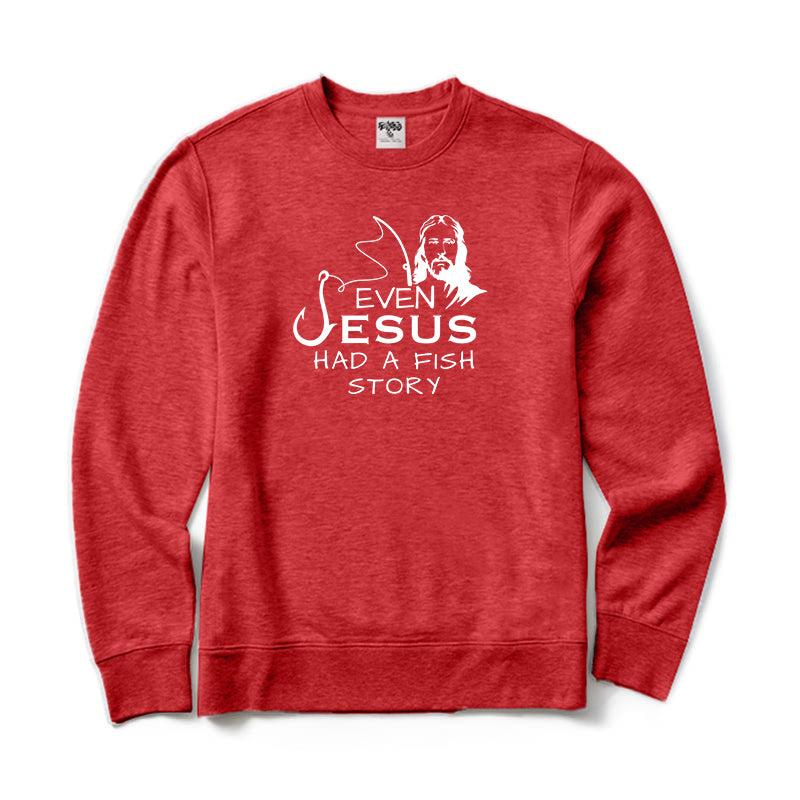 Even Jesus Had A Fish Story Crewneck Sweatshirt