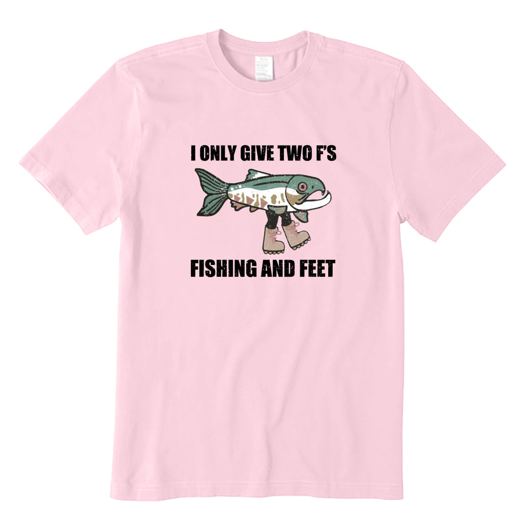 I Only Give Two F'S Fishing and Feet T-Shirt