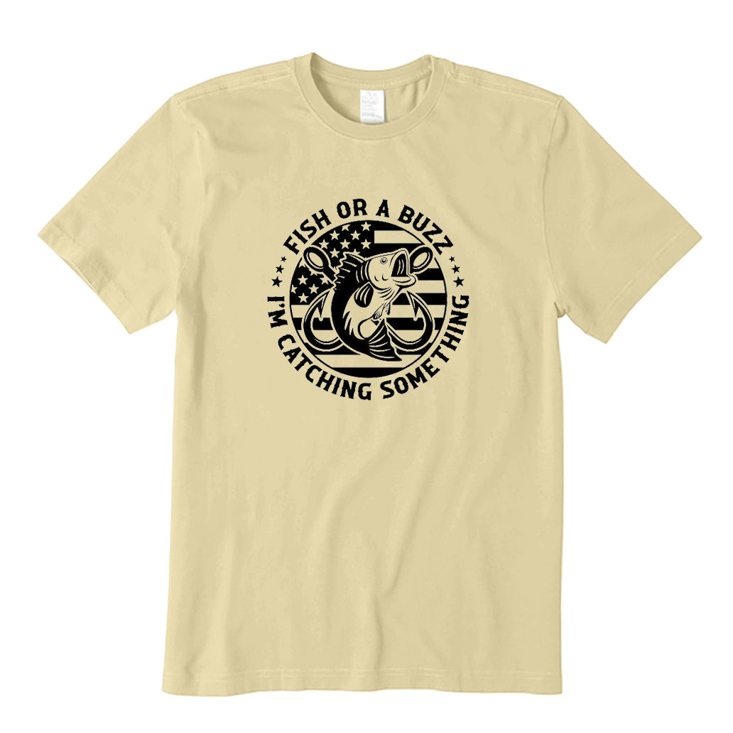 Fish or A Buzz I'm Catching Something T-Shirt