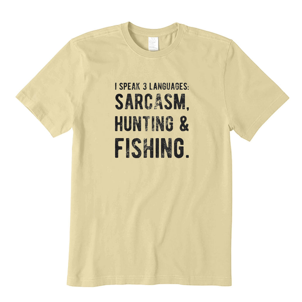 I Speak 3 Languages Sarcasm Hunting&Fishing T-Shirt