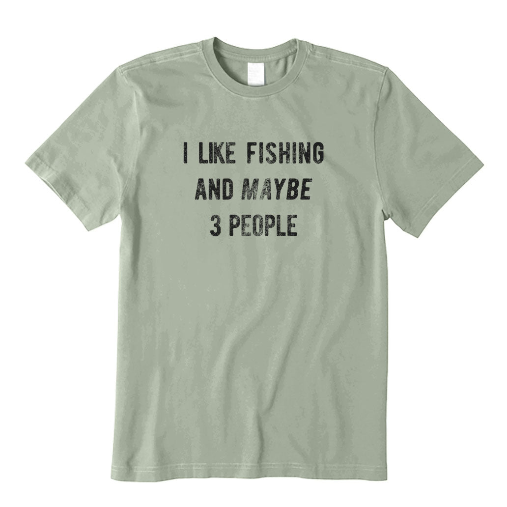 I Like Fishing and Maybe 3 People T-Shirt