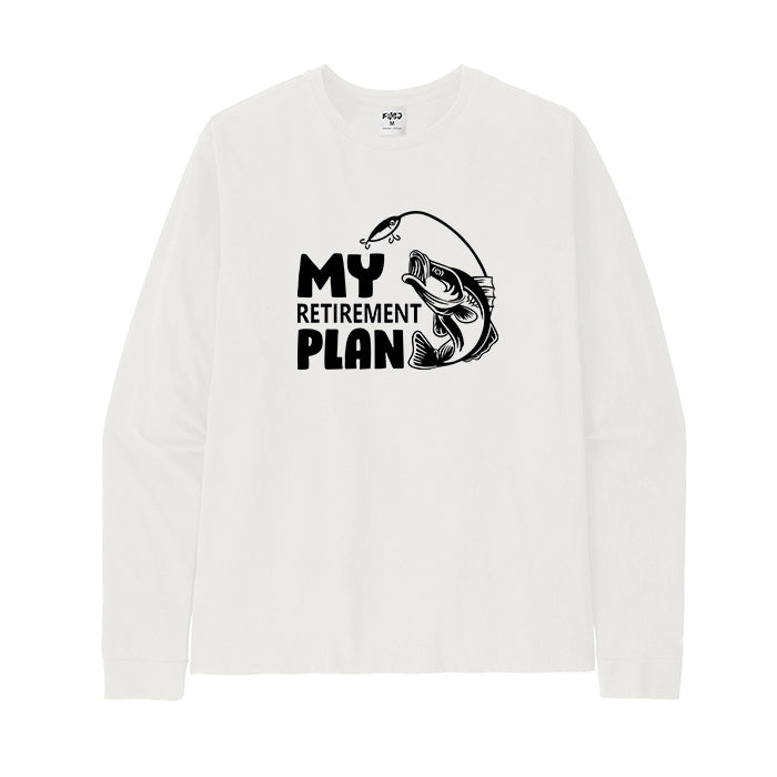 MY RETIREMENT PLAN Long Sleeve T-Shirt