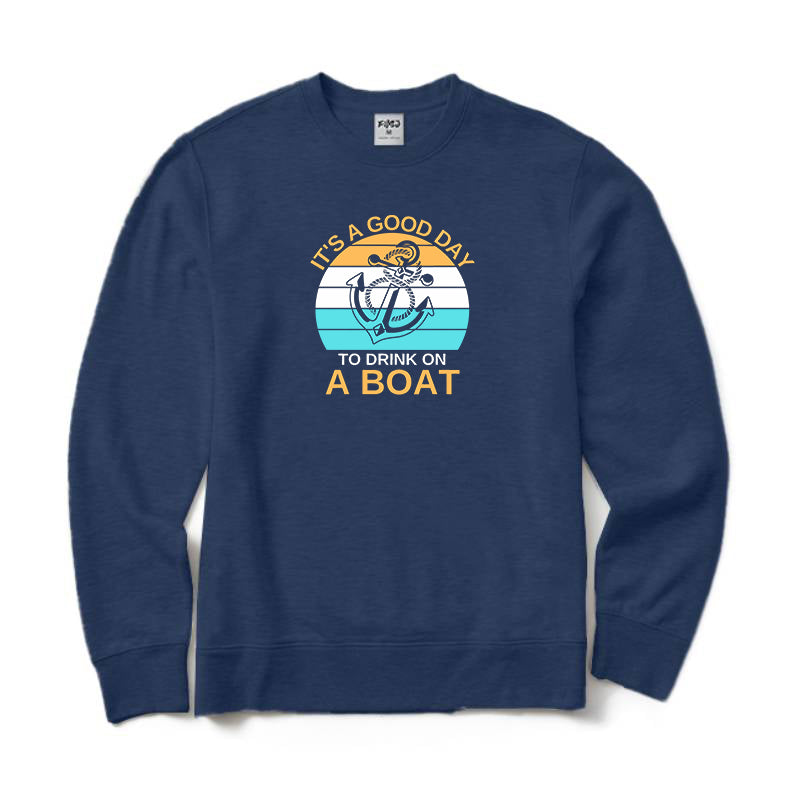 It's A Good Day To Drink on A Boat Crewneck Sweatshirt