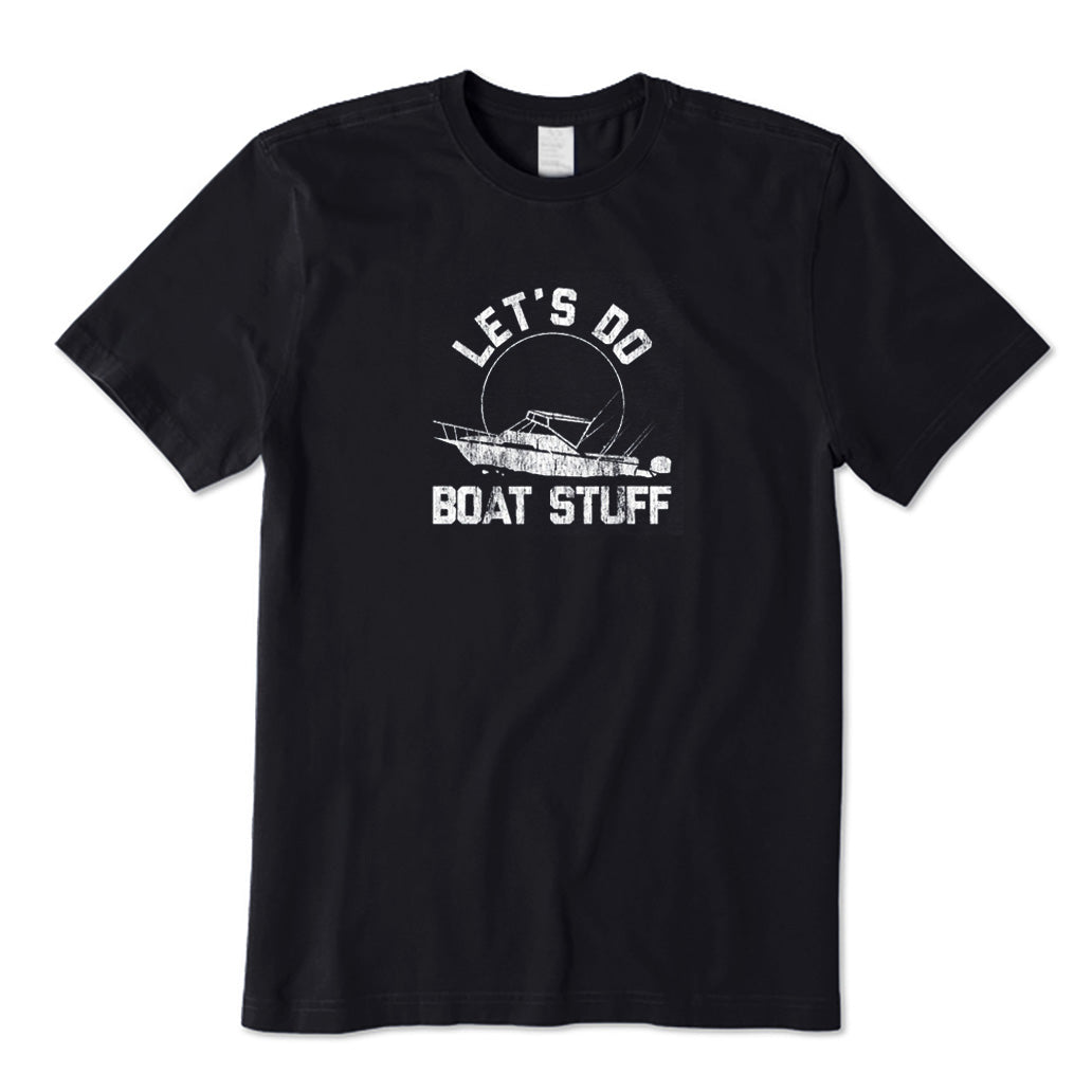 Let's Do Boat Stuff T-Shirt