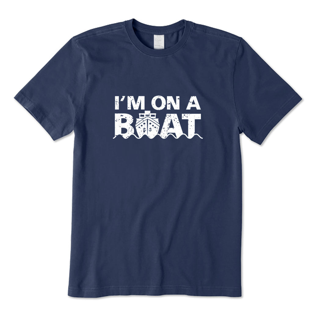 I'm on A Boat T-Shirt