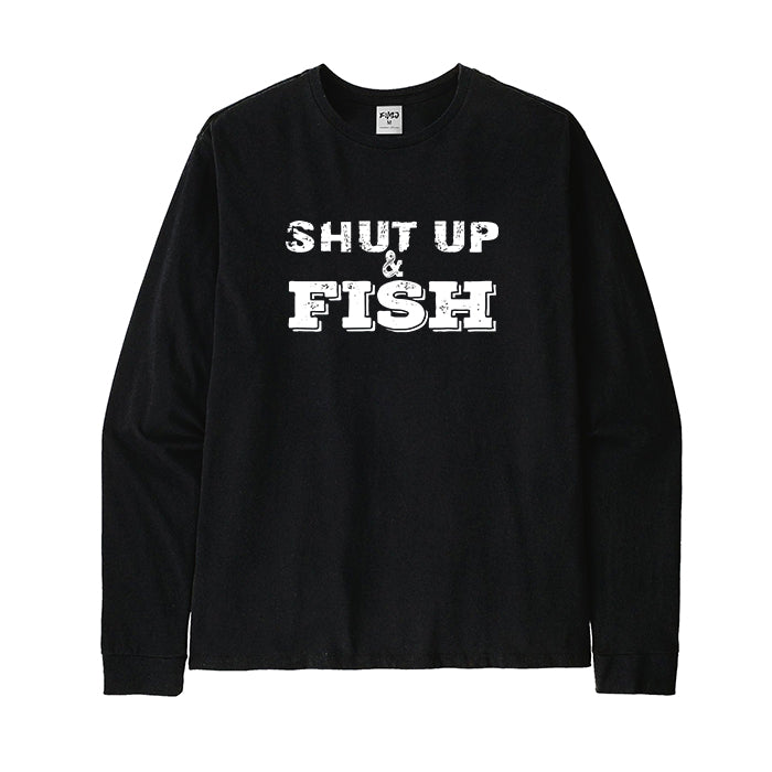 SHUT UP AND FISH Long Sleeve T-Shirt