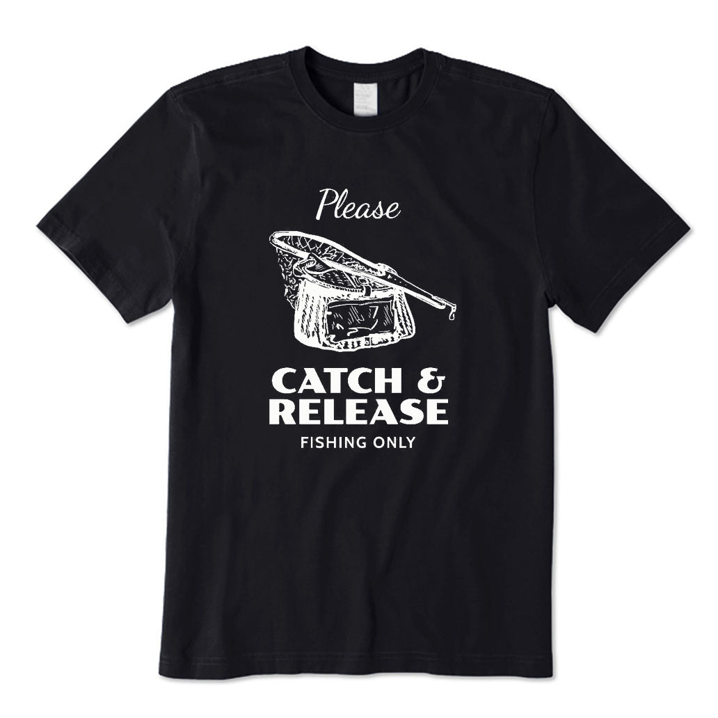 Catch & Release Fishing Only T-Shirt