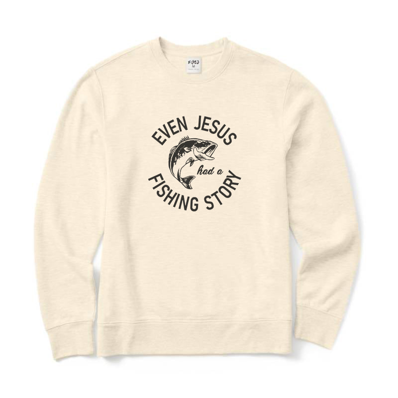 Even Jesus Had A Fishing Story Crewneck Sweatshirt