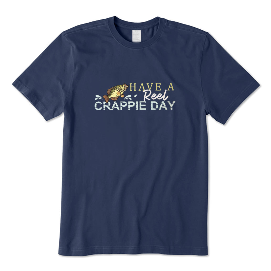 Have A Reel Crappie Day T-Shirt