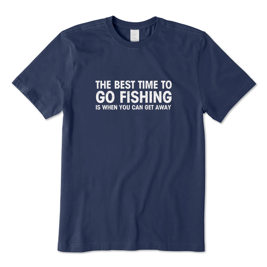 The Best Time To Go Fishing T-Shirt