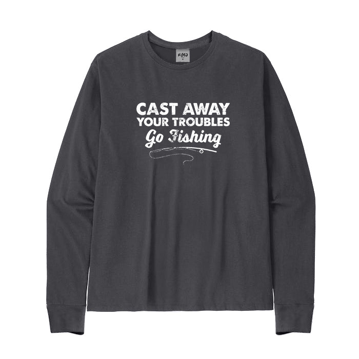 Cast Away Your Troubles Go Fishing Long Sleeve T-Shirt