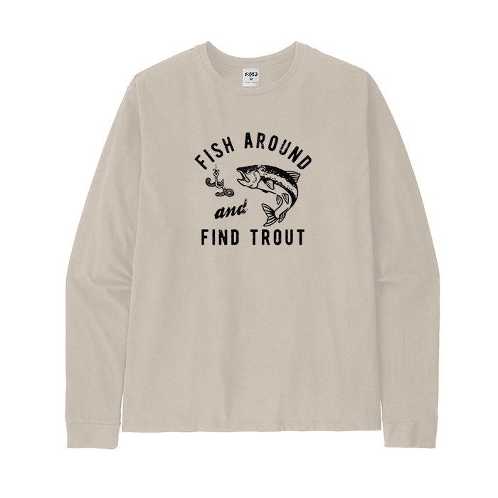 Fish Around And Find Trout  Long Sleeve T-Shirt