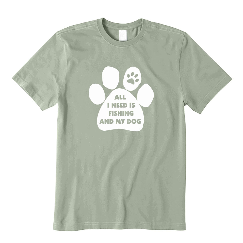 All I Need Is Fishing And My Dog T-Shirt