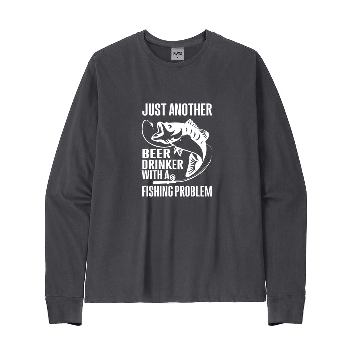 JUST ANOTHER BEER DRINKER WITH A FISHING PROBLEM Long Sleeve T-Shirt