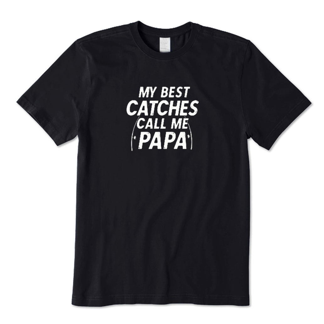 My Best Catches Call Me Papa T-Shirt