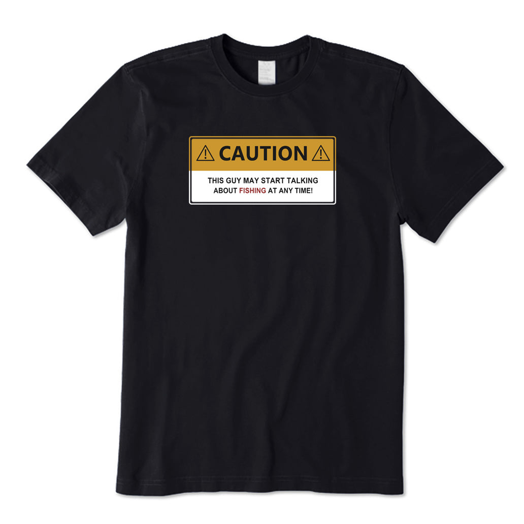 CAUTION May Start Talking Fishing T-Shirt