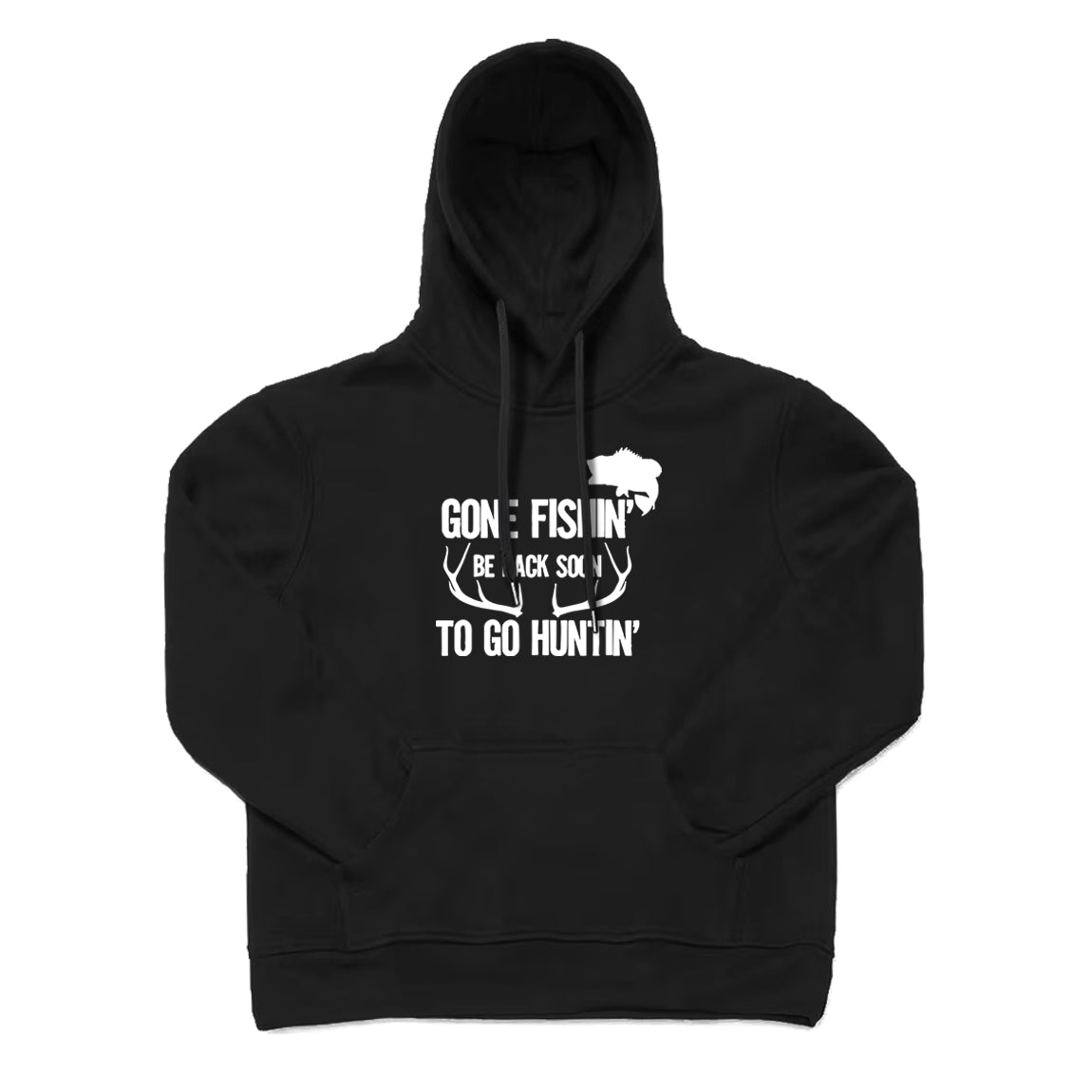 Gone Fishin' Be Back To Soon To Go Huntin' Hoodie