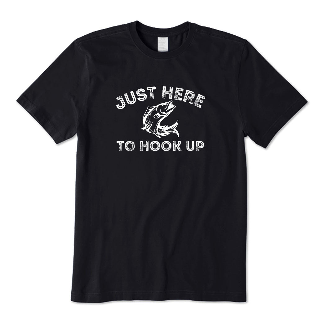 Just Here To Hook Up T-Shirt