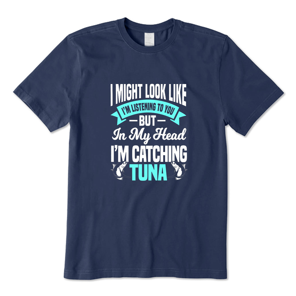 I'm Catching Tuna T-Shirt