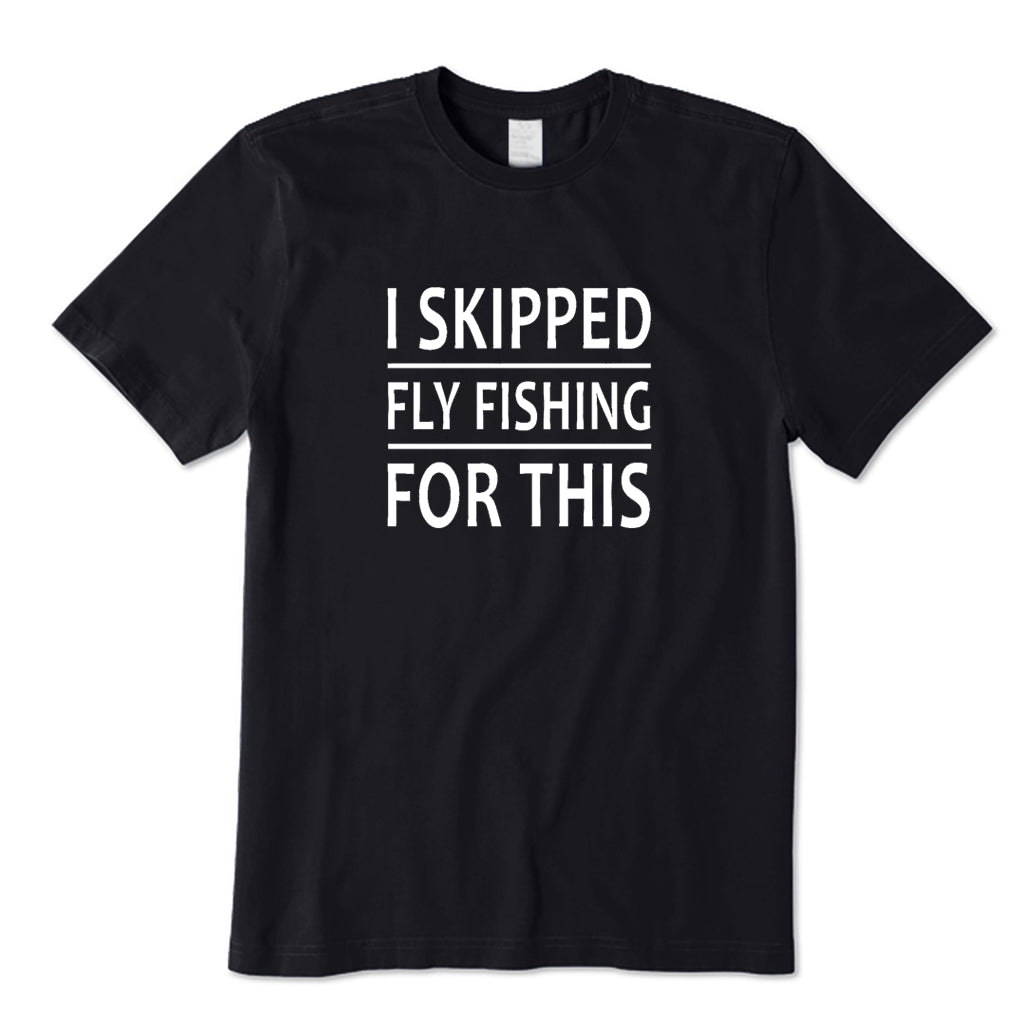 I Skipped Fly Fishing for This T-Shirt