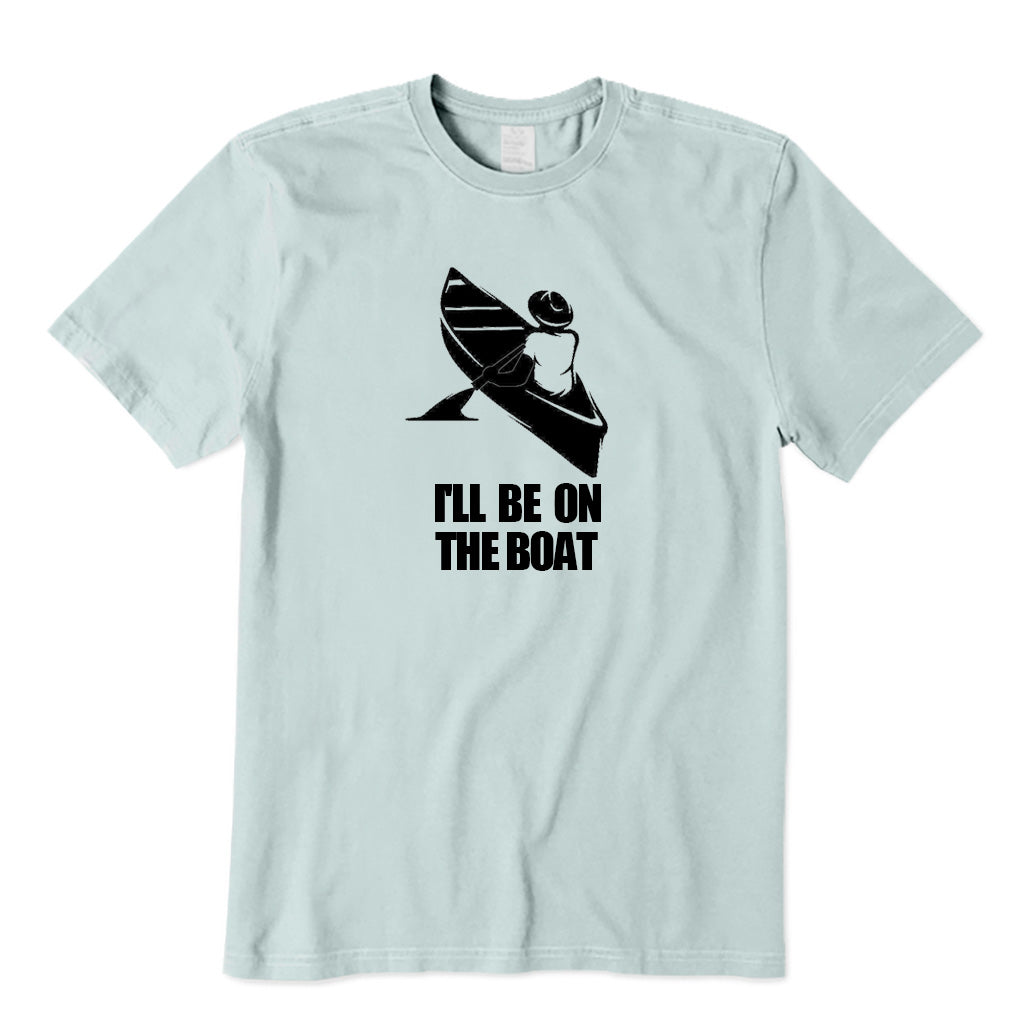 I'll Be On The Boat T-Shirt