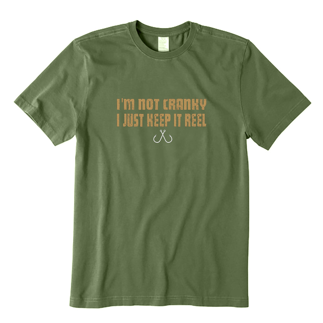 I'm Not Cranky I Keep It Reel T-Shirt