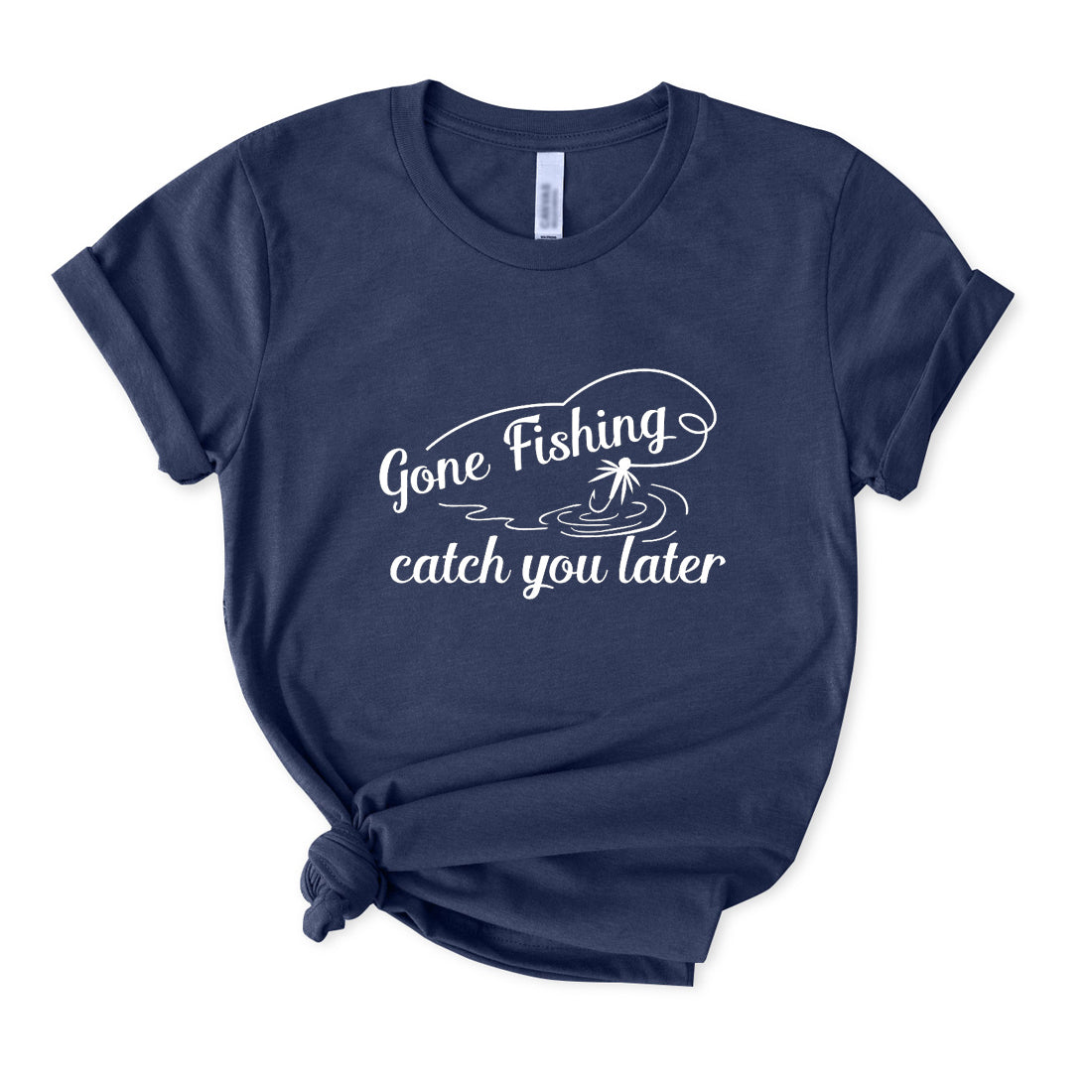 Gone Fishing Catch You Later T-Shirt for Women