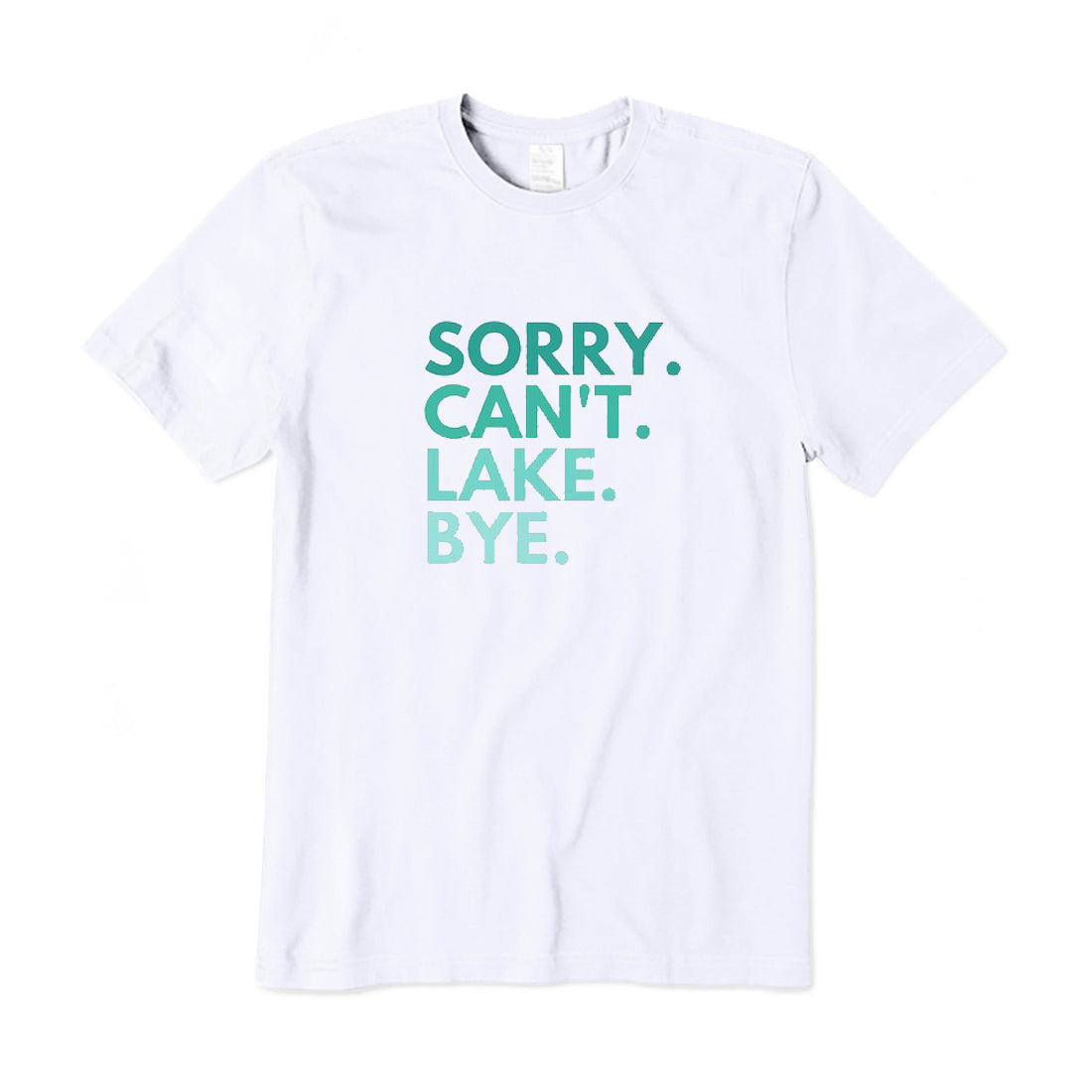 Sorry Can't Lake Bye T-Shirt