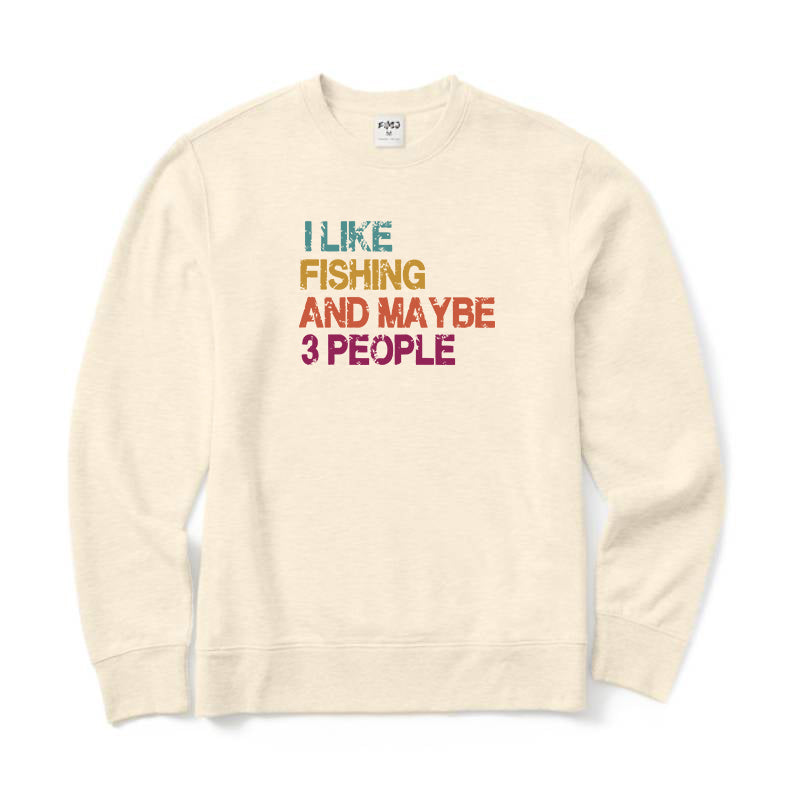 I Like Fishing and Maybe 3 People Crewneck Sweatshirt