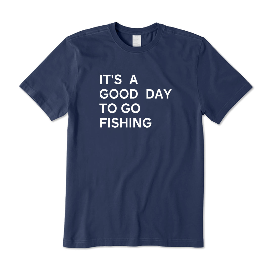 It's A Good Day To Go Fishing T-Shirt