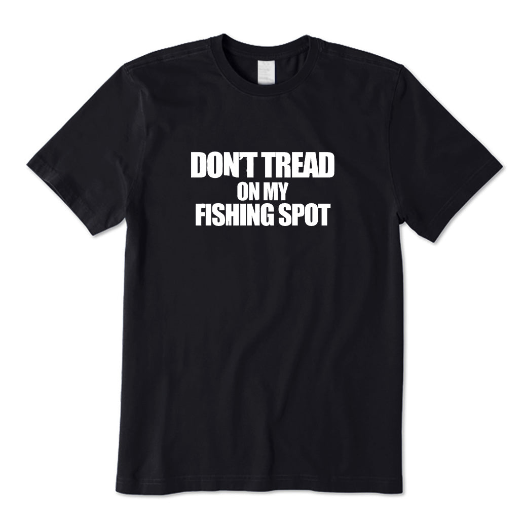 Don't Tread on My Fishing Spot T-Shirt