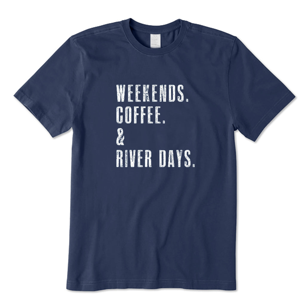 WEEKENDS COFFEE and RIVER Days T-Shirt