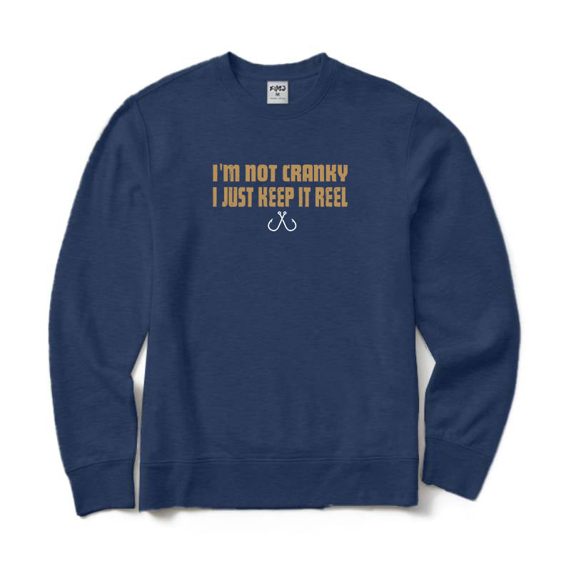 I'm Not Cranky I Keep It Reel Crewneck Sweatshirt