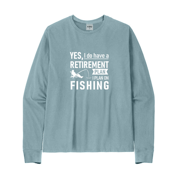 I PLAN ON FISHING Long Sleeve T-Shirt