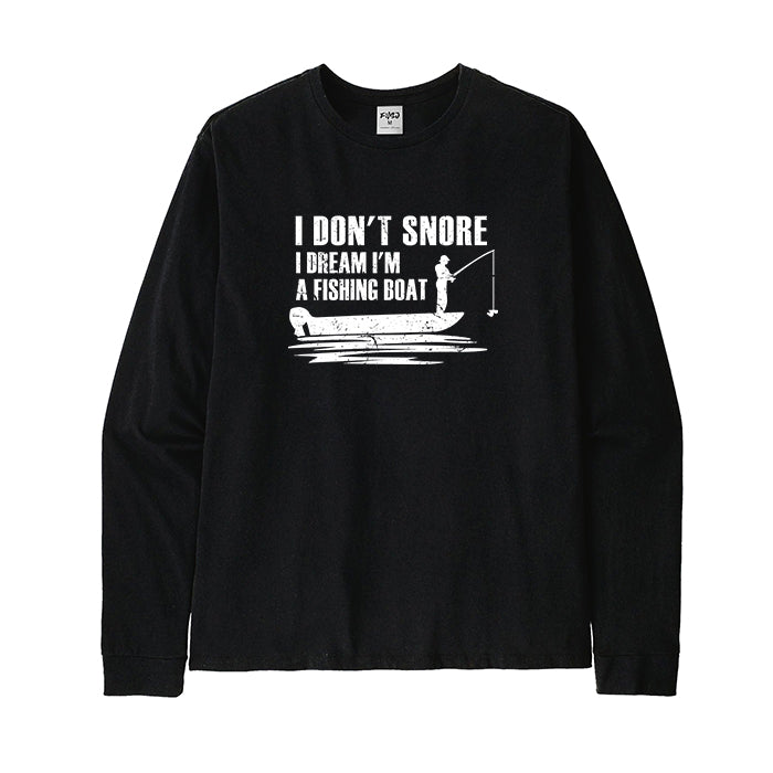 I Don't Snore I Dream I'm A Fishing Boat Long Sleeve T-Shirt