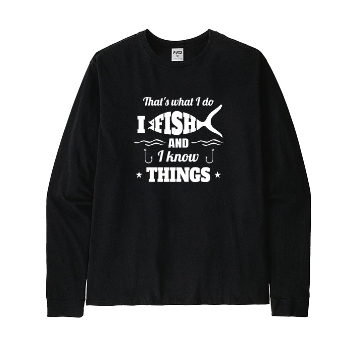 I Fishing and I Know Things Long Sleeve T-Shirt