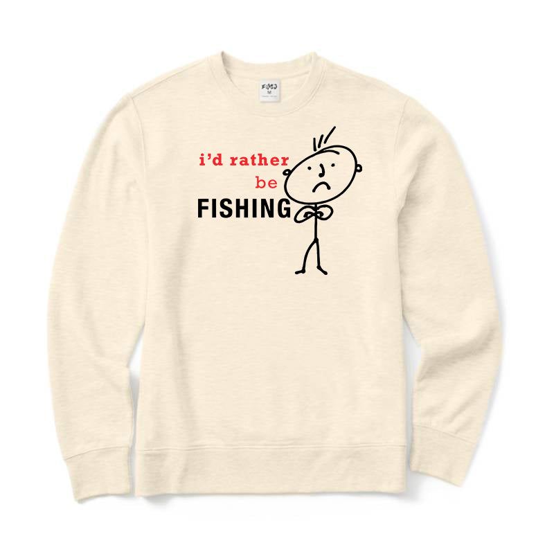 I'd Rather Be Fishing Sweatshirt