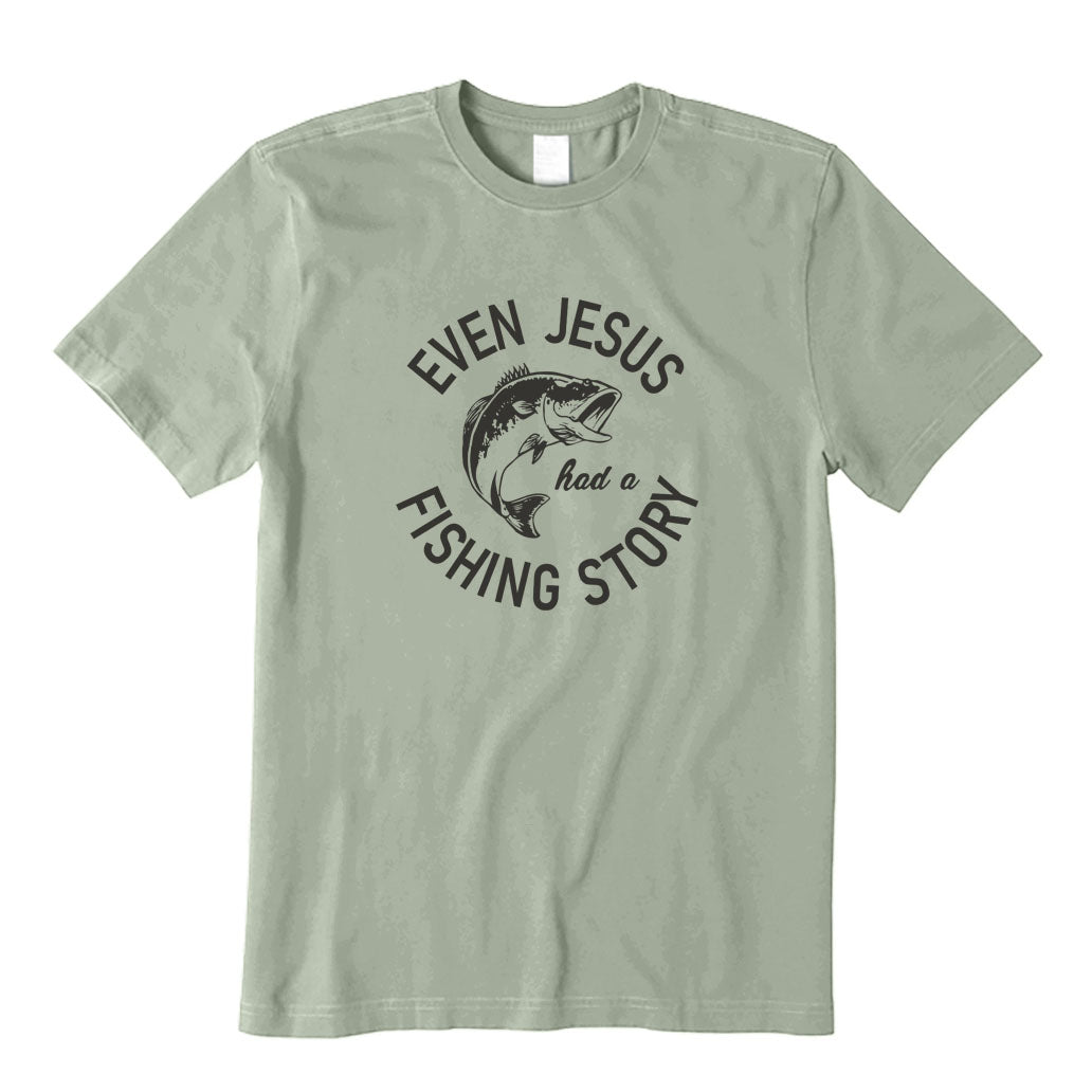 Even Jesus Had A Fishing Story T-Shirt