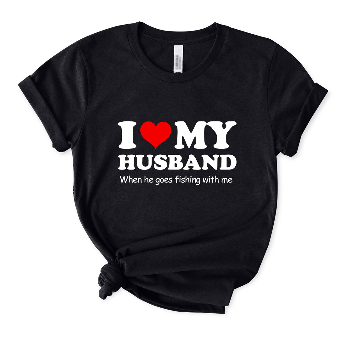 I Love My Husband Funny Fishing T-Shirt for Women