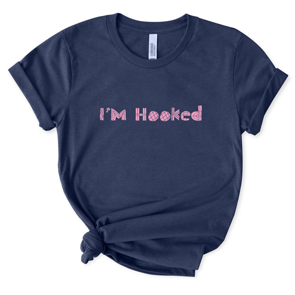 I'm Hooked T-Shirt for Women