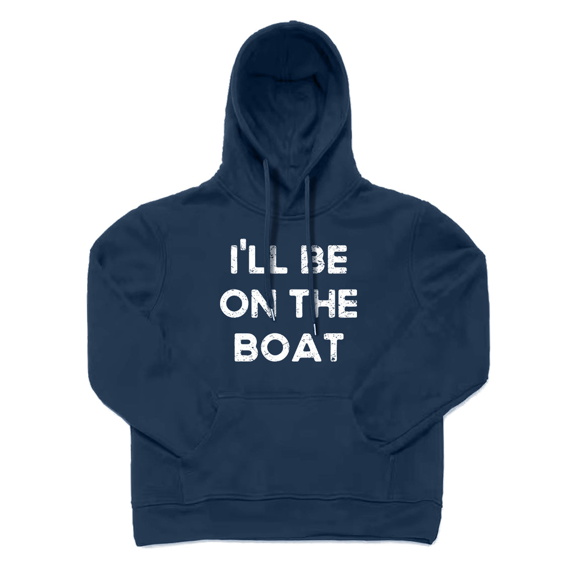 I'LL BE ON THE BOAT Hoodie