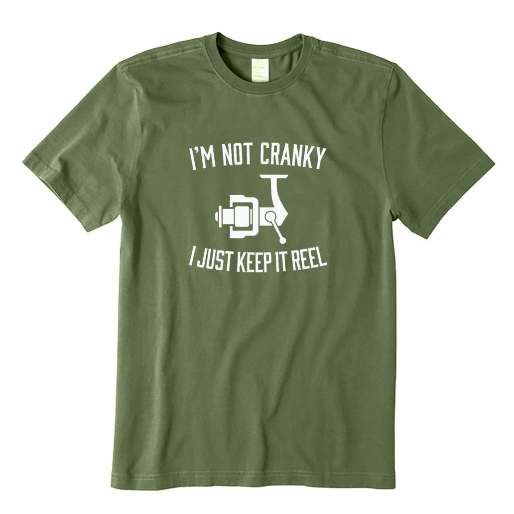 I'm Not Cranky I Just Keep It Reel T-Shirt