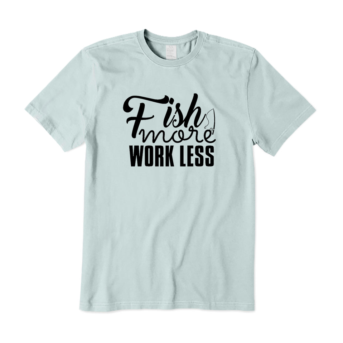 Fish More Work Less T-Shirt