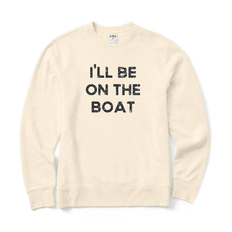 I'll Be on The Boat Crewneck Sweatshirt