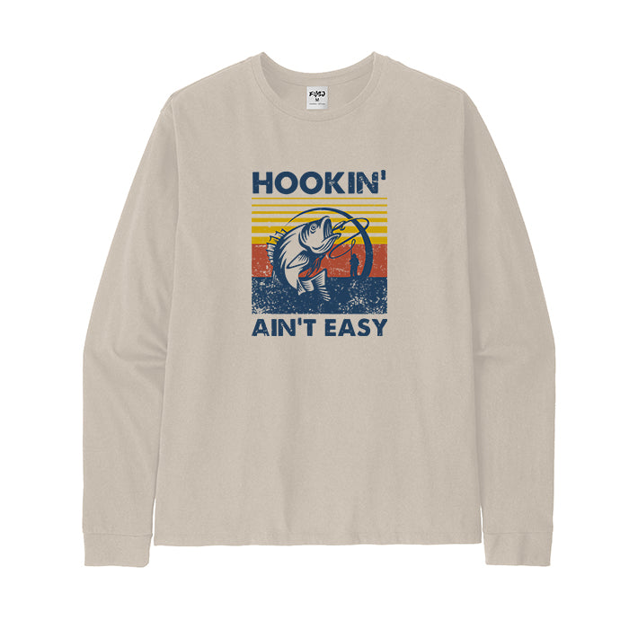 Hookin' Ain'T Easy Long Sleeve T-Shirt