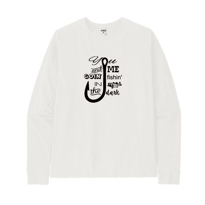 YOU AND ME FISHING IN THE DARK Long Sleeve T-Shirt