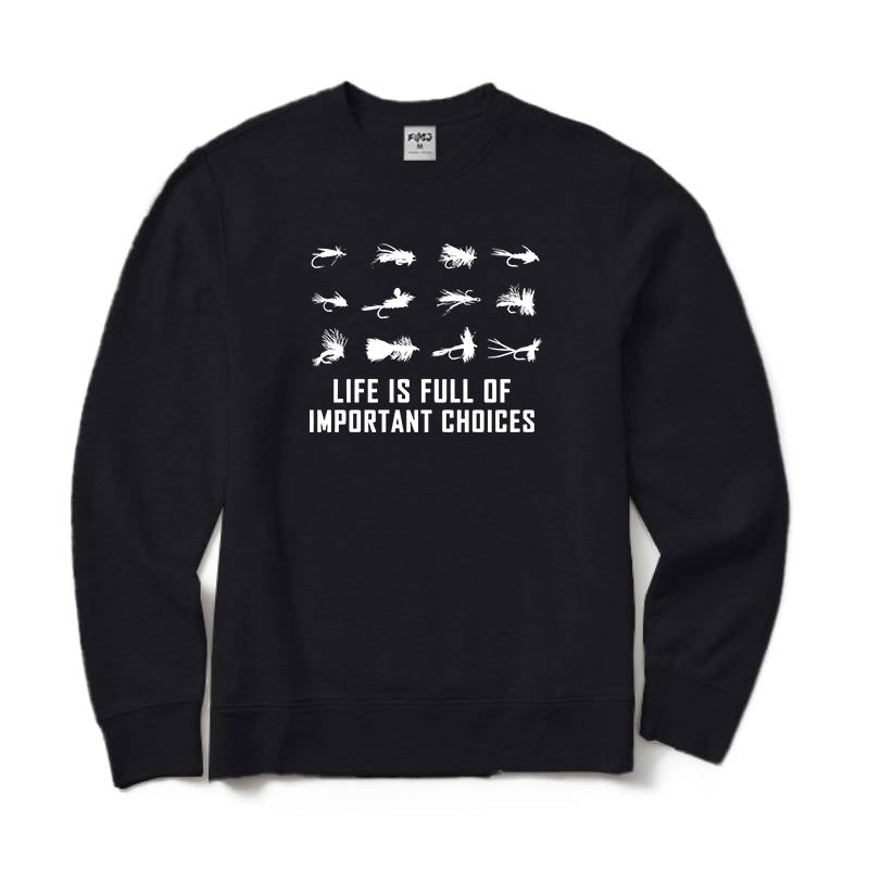 LIFE IS FULL OF IMPORTANT CHOICES Crewneck Sweatshirt