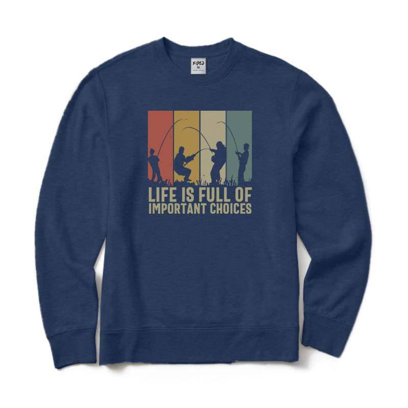 LIFE IS FULL OF IMPORTANT CHOICES Crewneck Sweatshirt