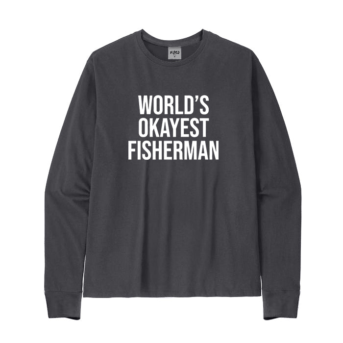 WORLD'S OKAYEST FISHERMAN Long Sleeve T-Shirt